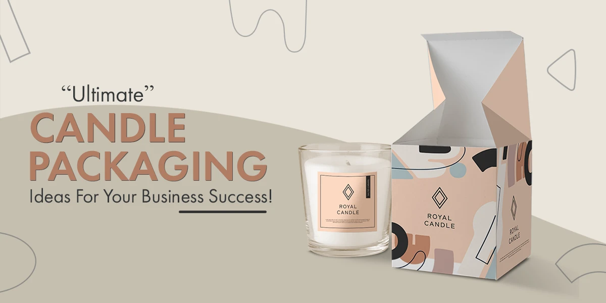 Candle Packaging Ideas For Your Business Success